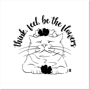 Zen Cat - Think, feel, be the flowers Posters and Art